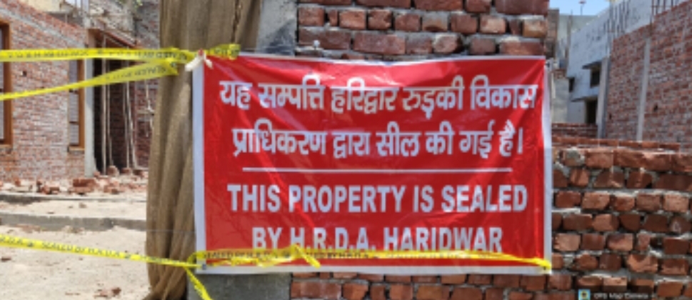 हरिद्वार- ज्वालापुर में स्वीकृत मानचित्र से अलग निर्माण पर प्राधिकरण की बड़ी कार्रवाई